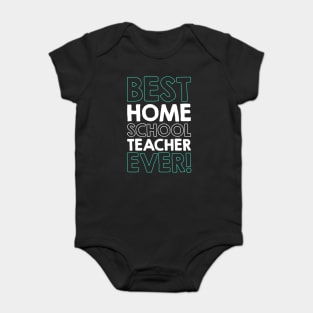 BEST HOMESCHOOL TEACHER ever! Baby Bodysuit